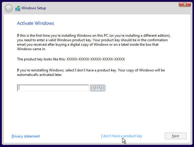 Select "I don't have a product key" during the Windows installation process. 