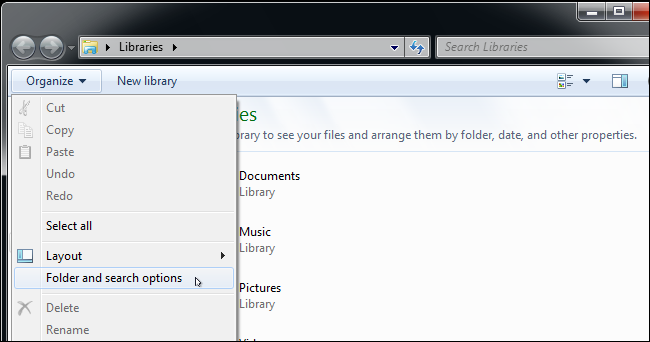 Click &quot;Organize&quot; and go to &quot;Folder and Search Options.&quot; 