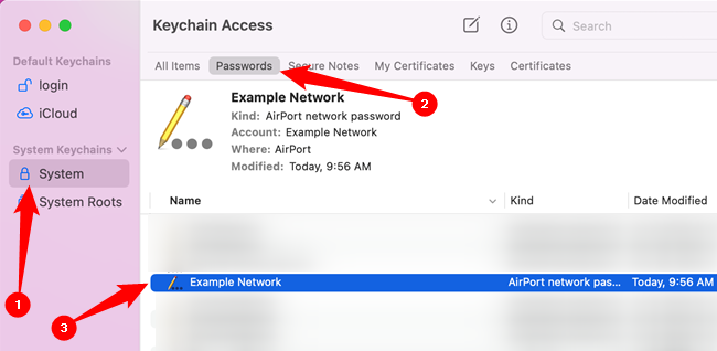 Click &quot;System&quot; on the left, open the &quot;Passwords&quot; tab, then double-click your network in the list. 