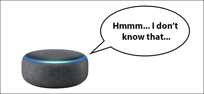 An Echo dot saying &quot;Hmmm... I don't know that&quot;