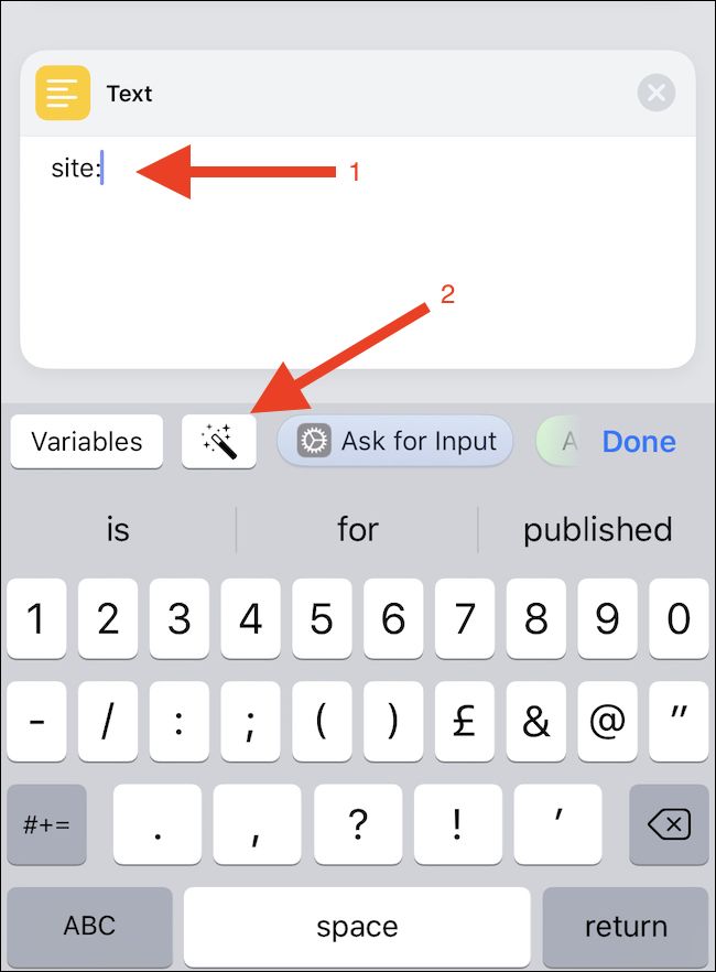 Search for a "Text" action and tap it. Enter "site:" and then tap the magic variable button