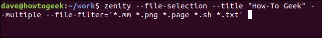 zenity --file-selection --tile "How-To Geek" --multiple --file-filter='*.mm *.png *.page *.sh *.txt' in a terminal window