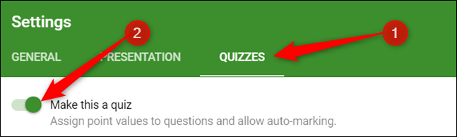 Click the &quot;Quizzes&quot; tab, and then toggle on &quot;Make This a Quiz.&quot;