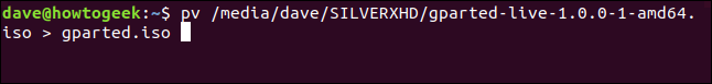 pv /media/dave/SILVERXHD/gparted-live-1.0.0-1-amd64.iso | gparted.iso in a terminal window