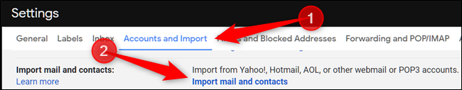 Click &quot;Accounts and Import,&quot; and then click &quot;Import mail and contacts.&quot;