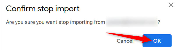 In the confirmation message that appears, click &quot;OK&quot; to stop the import.