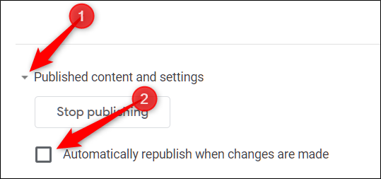 Click the arrow next to &quot;Published Content and Settings,&quot; and then uncheck the box next to &quot;Automatically Republish When Changes Are Made.&quot;