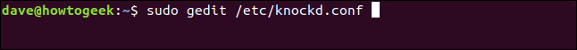 sudo gedit /etc/knockd.conf in a terminal window