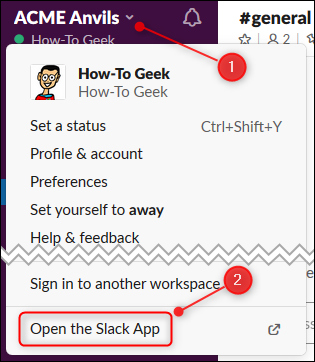 Click the arrow to open the main menu, and then click &quot;Open the Slack App.&quot;