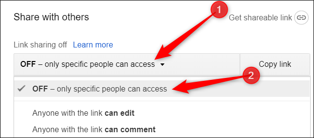 You can turn off link sharing by clicking the drop-down menu, and then click on &quot;OFF - only specific people can access.&quot;