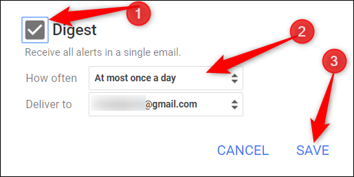 Want to get all your alerts bundled into one email? Click the checkbox next to &quot;Digest&quot; specify how often it gets sent, and then click &quot;Save.&quot;