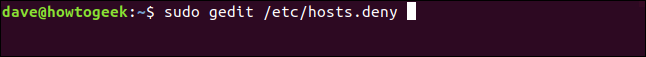 sudo gedit /etc/hosts.deny in a terminal window
