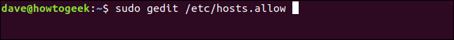 sudo gedit /etc/hosts.allow in a terminal window