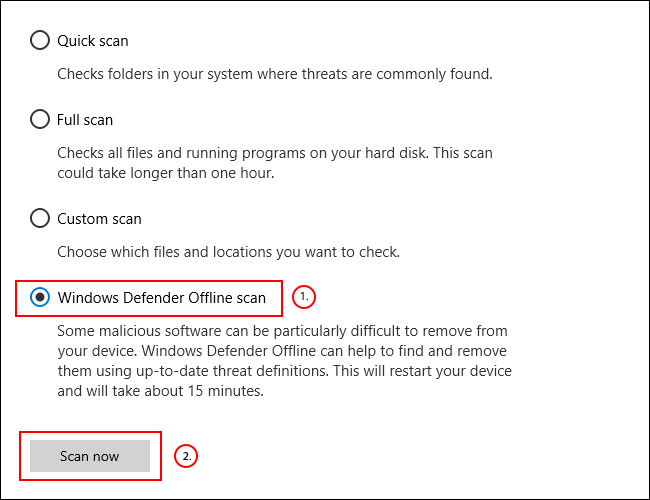 Choose Windows Defender Offline scan, then click Scan Now