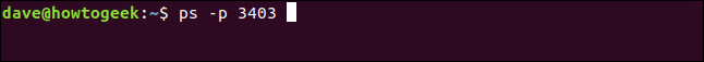 ps -p 3403 in a terminal window