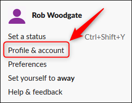 Slack's &quot;Profile &amp; account&quot; option.