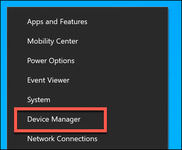 Right-click the Start Menu and click Device Manager to enter Windows Device Manager