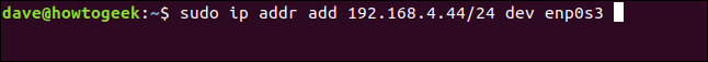 sudo ip addr add 192.168.4.44/24 dev enp0s3 in a terminal window