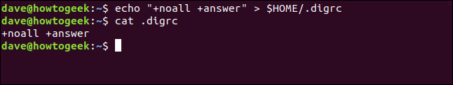 echo "+noall +answer" > $HOME/.digrc in a terminal window