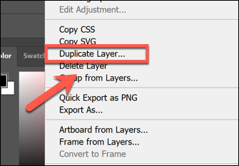 Right-click a layer in the Layers menu and press Duplicate Layer to duplicate it in Photoshop