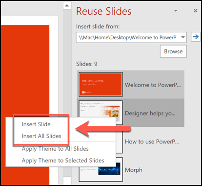 Right-click and press "Insert Slide" or "Insert All Slides" to insert slides from your other presentation into your open PowerPoint file