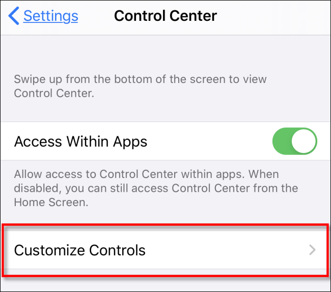Tap Customize Controls in iOS Settings