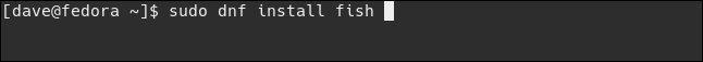 sudo dnf install fish in a terminal window