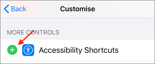 Tap on Plus button next to Accessibility Shortcuts