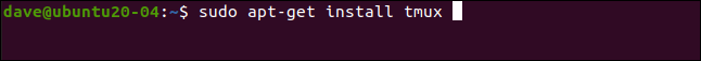 sudo apt-get install tmux in a terminal window