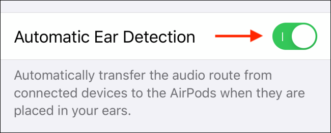 Tap on toggle next to Automatic Ear Detection to disable it