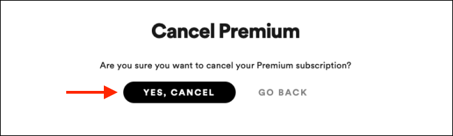 Click Yes Cancel to confirm cancelling Spotify Premium