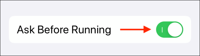 Tap toggle next to Ask Before Running