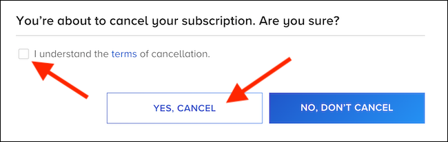 Check the box agreeing that you agree to cancelation terms and then select the "Yes, Cancel" button