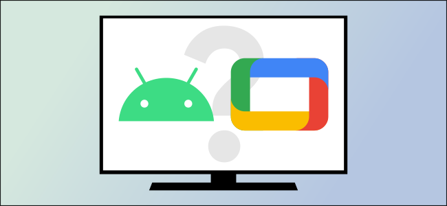 Google TV vs Android TV – What's the Difference
