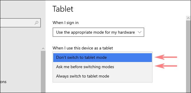 In Windows 10 Tablet Settings, choose an option from the drop-down menu.