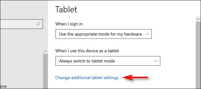 In Windows 10 Tablet settings, click "Change additional tablet settings."