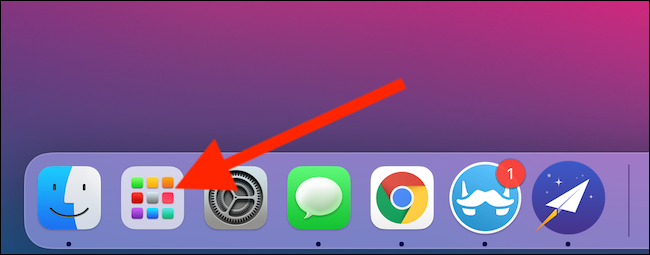 Click the Launchpad button in your Mac's dock