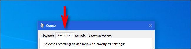 In Windows 10, click the "Recording" tab in the "Sound" window.