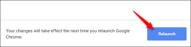 Click the &quot;Relaunch&quot; button in Chrome.