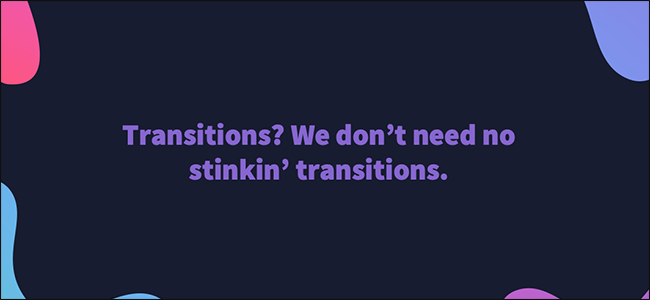 avoid transitions