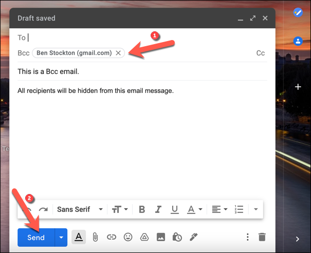 Type the intended hidden recipients into the "Bcc" field box, then press "Send" to send the message.