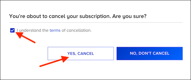 Check the "I Understand" box and then click the "Yes, Cancel" button