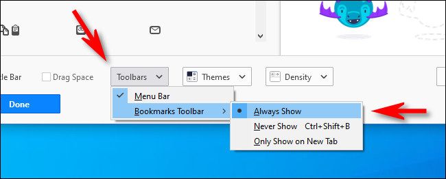Click "Toolbars," then and select "Bookmarks Toolbar" and "Always Show."