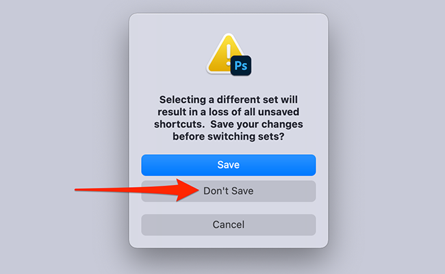 Select "Don't Save" in the Photoshop prompt.