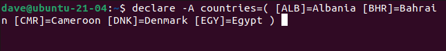 declare -A countries=( [ALB]=Albania [BHR]=Bahrain [CMR]=Cameroon [DNK]=Denmark [EGY]=Egypt ) in a terminal window