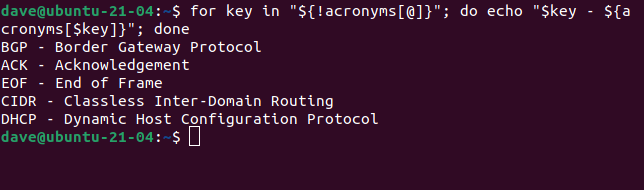 for key in "${!acronyms[@]}"; do echo "$key - ${acronyms[$key]}"; done in a terminal window