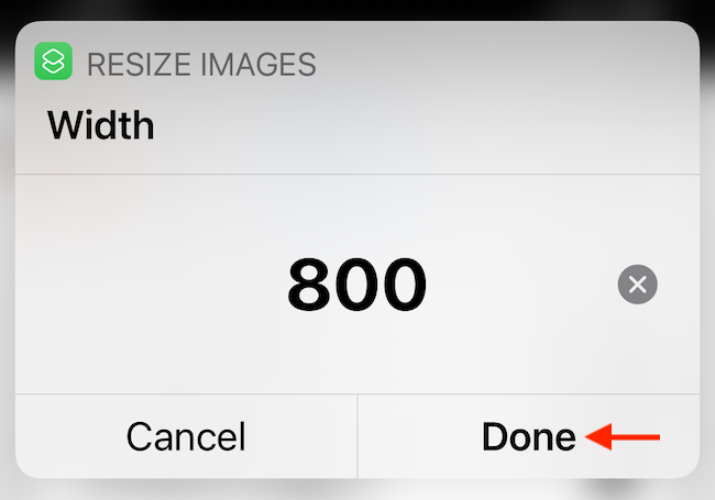 Enter the width to resize the image, and tap "Done."