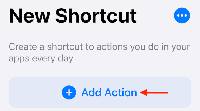 Tap "Add Action" in the new shortcut.