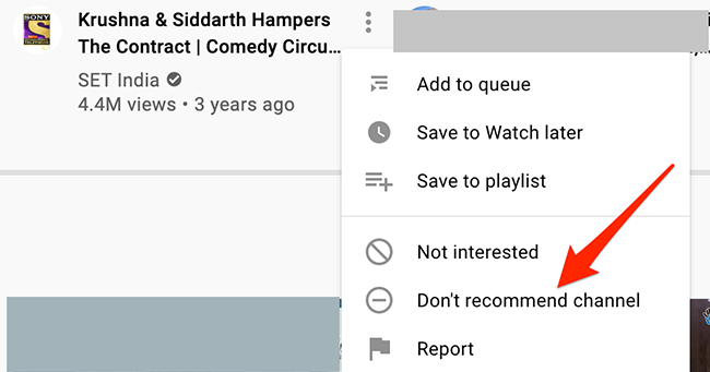 Select "Don't recommend channel" from a video's three-dots menu on YouTube.