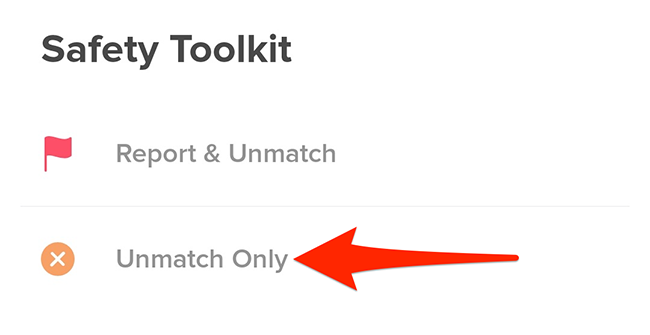 Tap "Unmatch Only" in Tinder's "Safety Toolkit" menu.